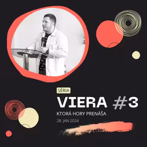 Viera, ktorá hory prenáša #3 | 28.1.2024