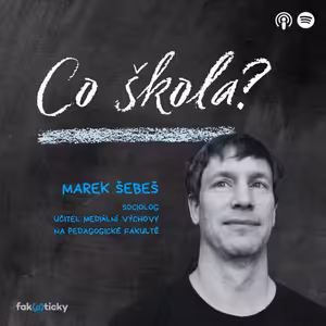 CŠ #38 Marek Šebeš o reklamě, udržitelnosti a studentech pedagogiky: Ne všichni mají na mediální výchovu odvahu