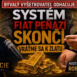 186# Robert Vlášek: Bývalý vyšetrovateľ odhaľuje: Systém fiat peňazí skončí, vráťme sa k zlatu