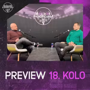 FOOTCAST PREVIEW | 18. kolo