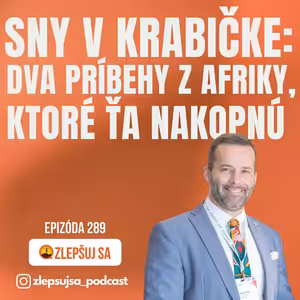 289. Sny v krabičke: Dva príbehy z Afriky, ktoré ťa nakopnú