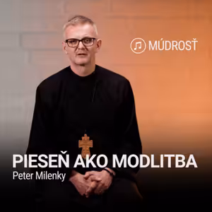PIESEŇ AKO MODLITBA | Peter Milenky | Múdrosť