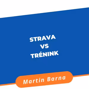 Podcast - Strava vs Trénink