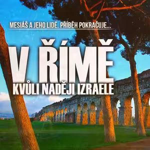 Skutky 60: V Římě - kvůli naději Izraele - Bohuslav Wojnar (18.3.2018)