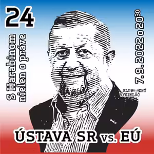 S Harabinom nielen o práve 24 - 2022-09-07 ÚSTAVA SR vs. EÚ