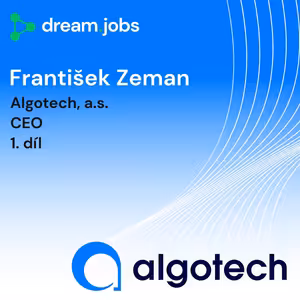 #64 - František Zeman - 1. díl - CEO - Algotech, a.s.