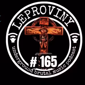 LEPROVINY brutal music show no.165