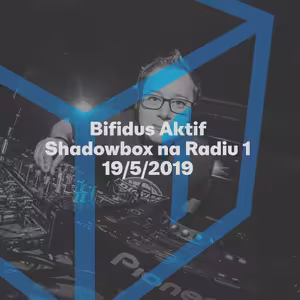 Shadowbox @ Radio 1 19/05/2019: Bifidus Aktif Guestmix