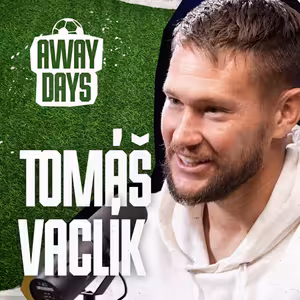 O svých angažmá, životě v zahraničí i konkurenci mezi brankáři - Tomáš Vaclík | Away Days #8