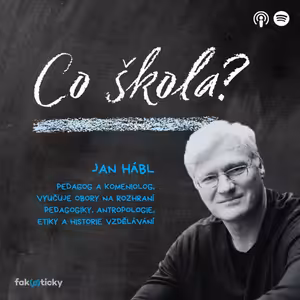 CŠ #13 Jan Hábl: Výborný učitel by měl umět učit a být lidský
