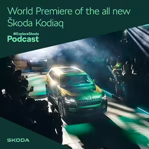 #ExploreSkoda Podcast: Největší taháky nové Škody Kodiaq. A co bude dál?