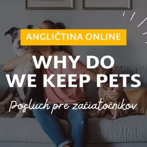 Why do we keep pets? | Posluch pre začiatočníkov A2 | ANGLIČTINA
