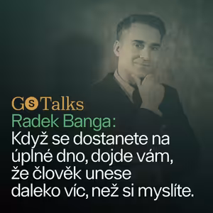 GS Talk #20 - Radek Banga: Když se dostanete na úplné dno, dojde vám, že člověk unese daleko víc, než si myslíte.