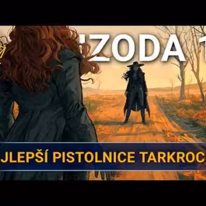 Nejlepší pistolnice Tarkrocku | Kampaň 3 - Na tahu | Epizoda 17