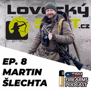 Ep. 8 - Martin Šlechta, několikanásobný mistr Evropy v lovecké kulové střelbě.