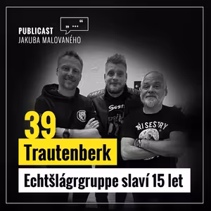 Publicast #39: Trautenberk | Echtšlágrgruppe slaví 15 let
