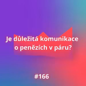 #166 Je důležitá komunikace o penězích v páru?