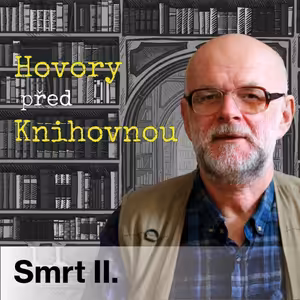 Hovory před knihovnou - Smrt část II. (Episoda 8)