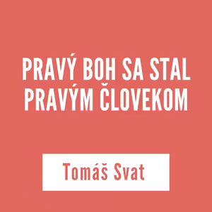 PRAVÝ BOH SA STAL PRAVÝM ČLOVEKOM | 04. februára 2026