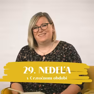 NEDEĽA UŽ V SOBOTU | Eva Petrovičová | 29. nedeľa v Cezročnom období