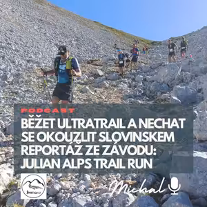 Běžet ultratrail a nechat se okouzlit Slovinskem. Reportáž ze závodu: Julian Alps Trail Run