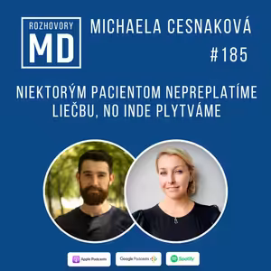 #185 Niektorým pacientom nepreplatíme liečbu, no inde plytváme - Michaela Cesnaková