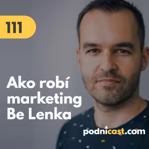 111. Peter Brezani (Be Lenka): Ako robí marketing slovenský výrobca barefoot obuvi BeLenka #rozhovor