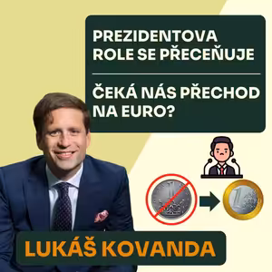 Lukáš Kovanda – Skutečně hrozí měnová krize? Čeká nás přechod na euro? Do čeho je dobré investovat?