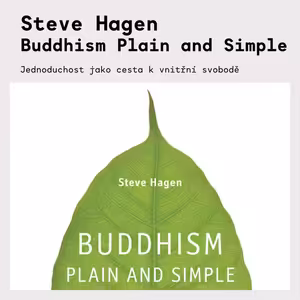 Steve Hagen – Buddhism Plain and Simple | Úvod do buddhismu a vědomého života