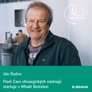 63 Ján Dudra: Fleet Care chirurgických nástrojů startuje v Mladé Boleslavi