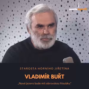 Vladimír Buřt – starosta města Horní Jiřetín: Nové jezero bude mít obrovskou hloubku