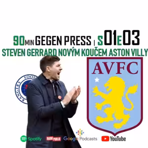 Gegen Press Podcast | S01E03 | Steven Gerrard novým manažerem Villans