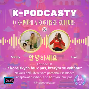 K-TOWN Podcast #30: 7 korejských faux pas, kterým se vyhnout