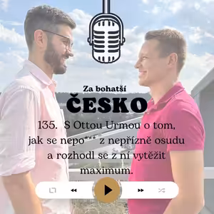 #135 S Ottou Urmou o tom, jak se nepo*** z nepřízně osudu a rozhodl se z ní vytěžit maximum
