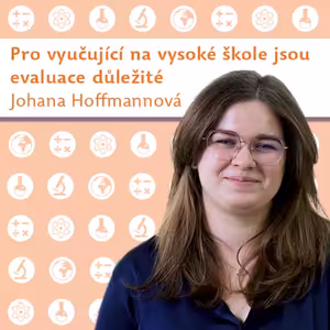 Johana Hoffmannová: Pro vyučující na vysoké škole jsou evaluace důležité