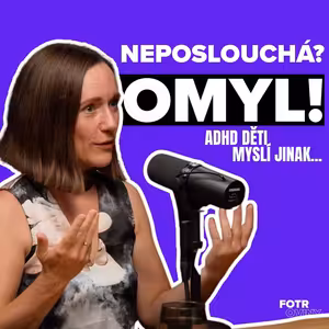 ADHD u dětí: Proč běžná výchova často nefunguje | Denisa Drugajová - Díl 107.