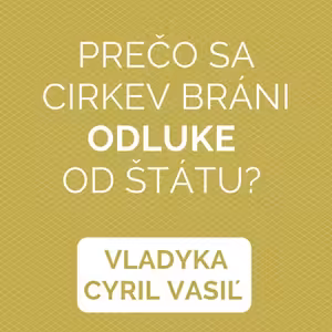 PREČO SA CIRKEV BRÁNI ODLUKE?