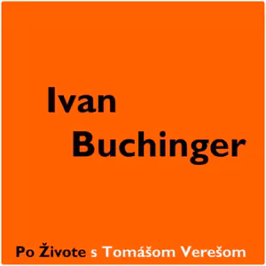 Po Živote s Tomášom Verešom #1 - Ivan Buchinger
