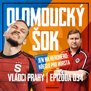 VLÁDCI PRAHY #034: Olomoucká facka, budíček a odchod z tribun. Exluzivně první Křeslo pro Horsta!