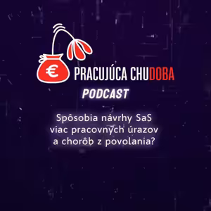 SaS chce okresať pravidlá BOZP. Je to múdre? | Pracujúca chudoba Podcast