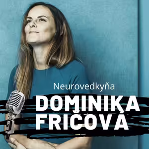 EP.67 Dominika Fričová - Slovenská neurovedkyňa, ktorú baví hľadať odpovede na záhadné otázky
