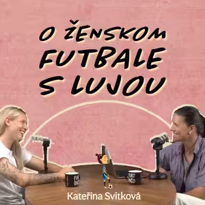 Kateřina Svitková #8: "Chci, aby i malé holčičky věděly, že fotbal není jenom mužský sport."