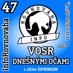 InfoRovnováha 47 - 2020-11-11 VOSR dnešnými očami