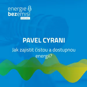 Pavel Cyrani – Jak zajistit čistou a dostupnou elektřinu?