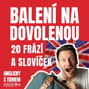 BALENÍ NA DOVOLENOU - 20 anglických frází a slovíček pro věčné začátečníky