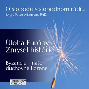 O slobode 58 - 2017-09-08 Úloha Európy : Zmysel histórie... Byzancia - naše duchovné korene...