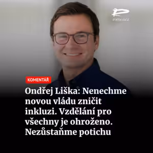 Čteme Romea.cz - Ondřej Liška: Nenechme novou vládu zničit inkluzi. Vzdělání pro všechny je ohroženo. Nezůstaňme potichu