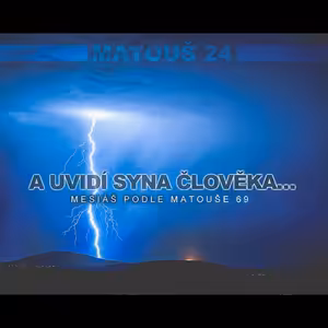 Mesiáš podle Matouše 69 - A uvidí syna člověka - Bohuslav Wojnar (8.2.2015)