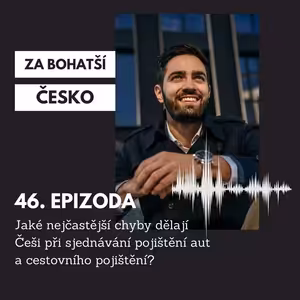 #46 Jaké chyby dělají Češi nejčastěji při sjednávání pojištění aut a cestovního pojištění?