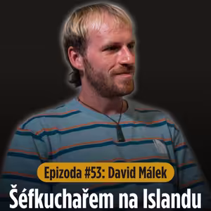 Epizoda #53: „Byly dny, kdy jsem chtěl skončit.“ Příběh českého šéfkuchaře na Islandu.